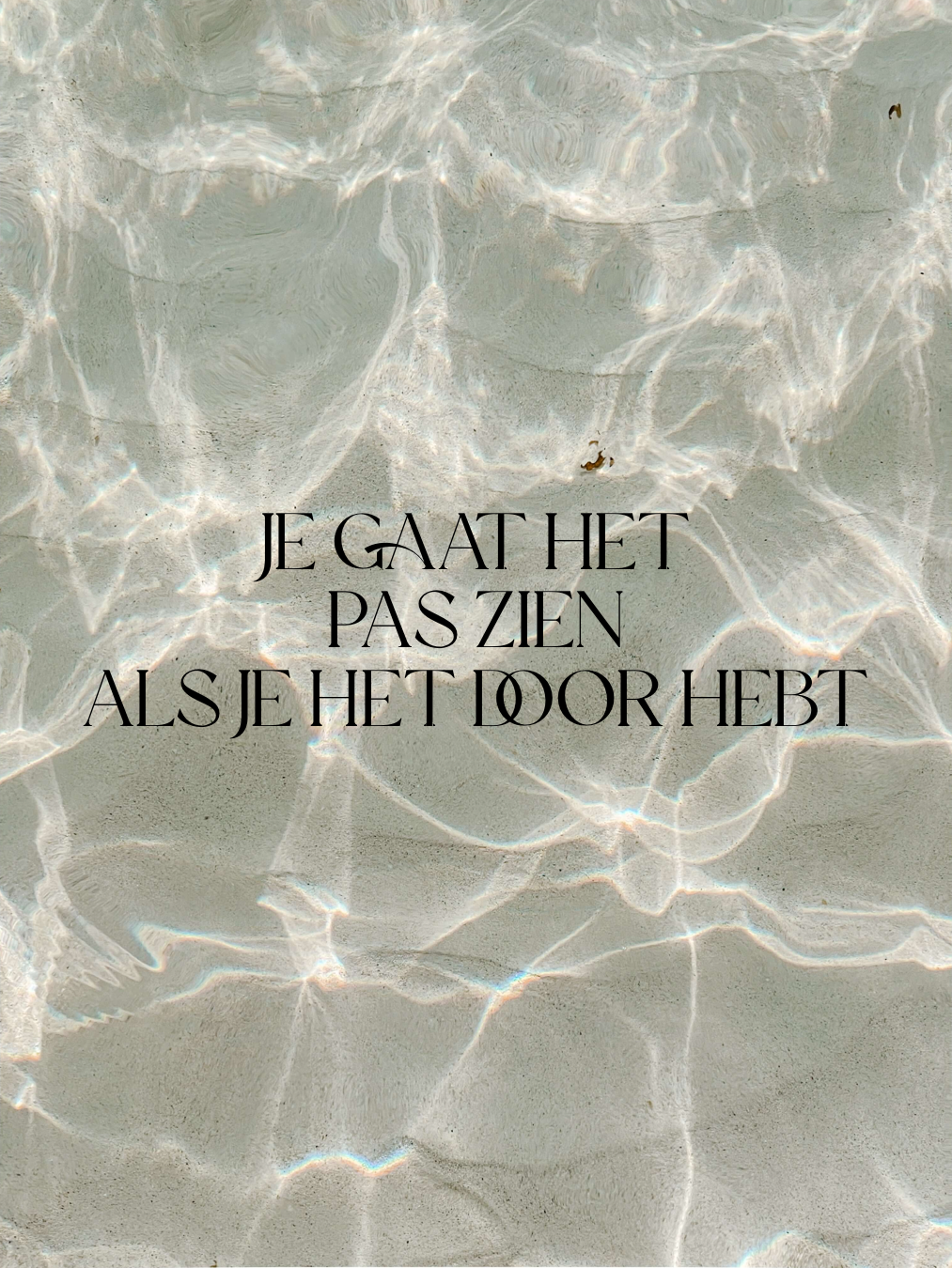 Je gaat het pas zien als je het door hebt